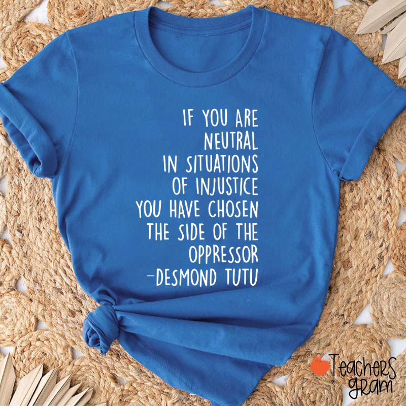 If You Are Neutral Teacher T-Shirt