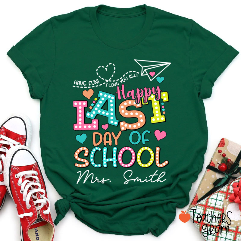 Personalized Name Happy Last Day Of School Teacher T-Shirt