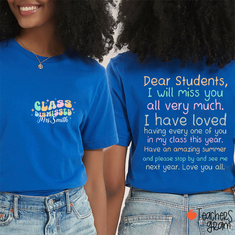Personalized Name Class Dismissed Teacher Two Sided T-Shirt
