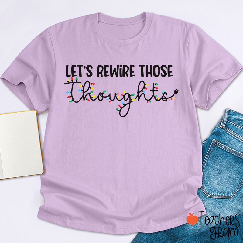 Let's Rewire Those Thoughts Teacher T-Shirt