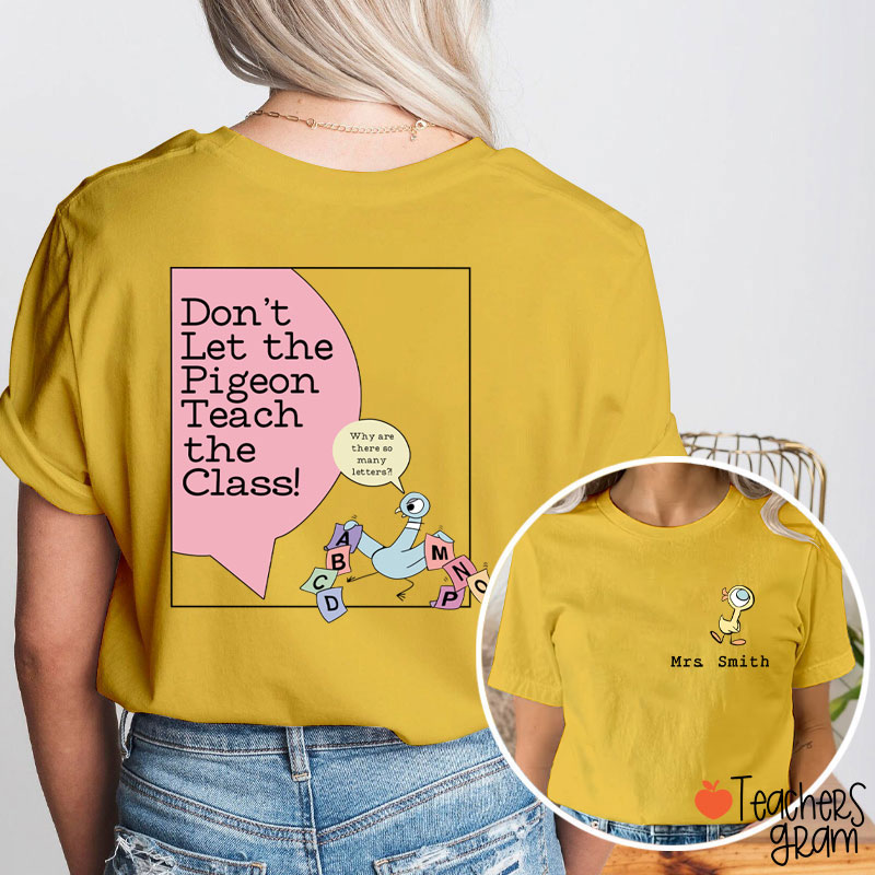 Personalized Name Don't Let The Pigeon Teach The Class Teacher Two Sided T-Shirt