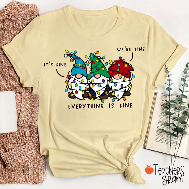 It's Fine We're Fine Everything Is Fine Teacher T-Shirt