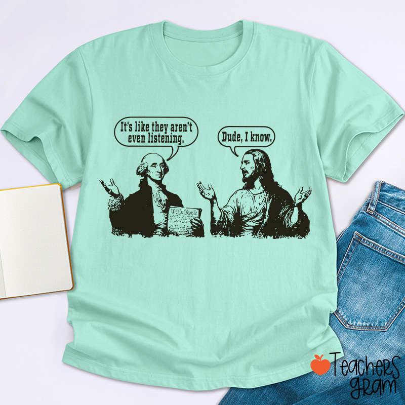 George Washington And Jesus Christ Dialogue Teacher T-shirt