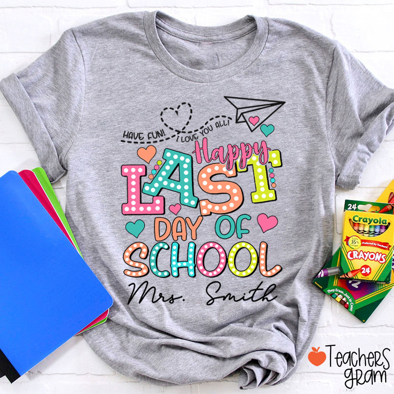 Personalized Name Happy Last Day Of School Teacher T-Shirt