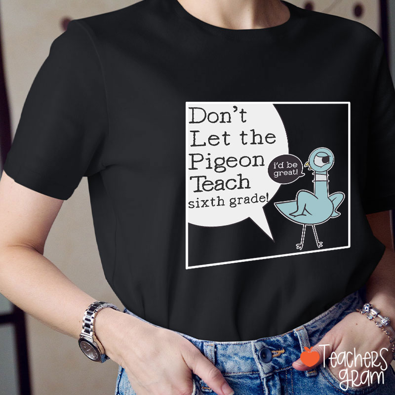 Personalized Don't Let The Pigeon Teach Teacher T-Shirt