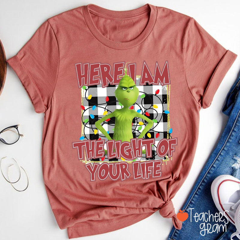 Here I Am The Light Of Your Life Teacher T-Shirt