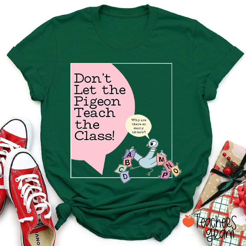Don't Let The Pigeon Teach The Class Teacher T-Shirt