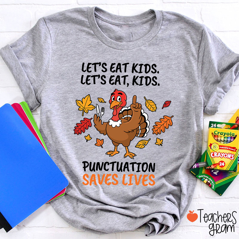 Lets Eat Kids Punctuation Turkey Teacher T-Shirt
