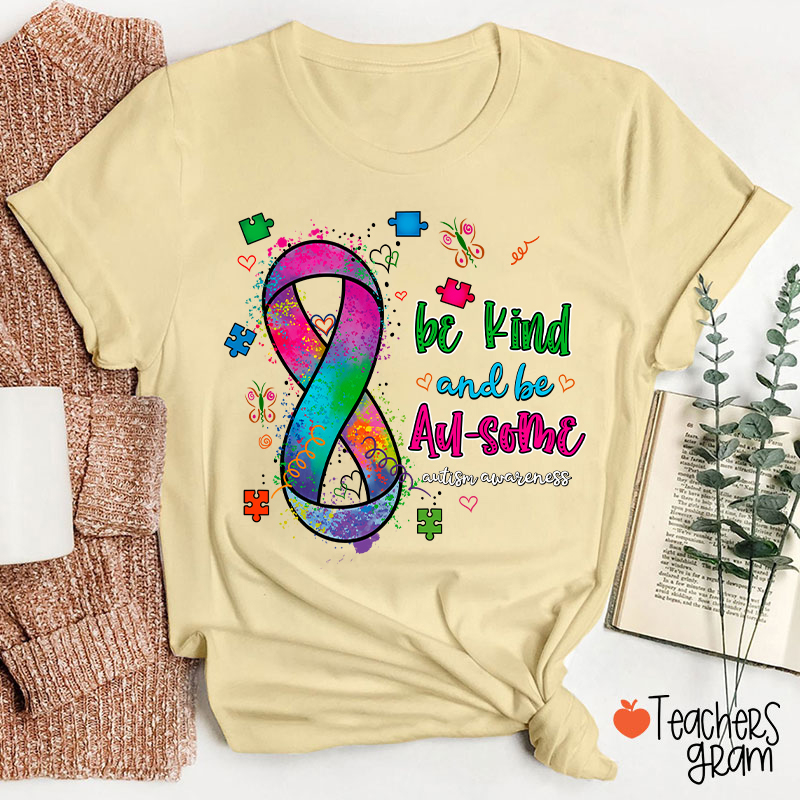 Be Kind And Be Au-some Autism Awareness Teacher T-Shirt