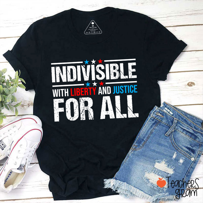Indivisible With Liberty And Justice For All Teacher T-Shirt