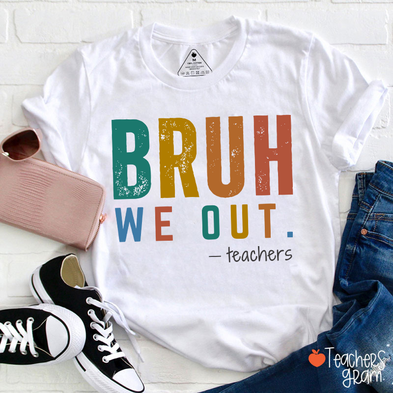 Personalized Bruh We Out Last Day Of School Teacher T-Shirt