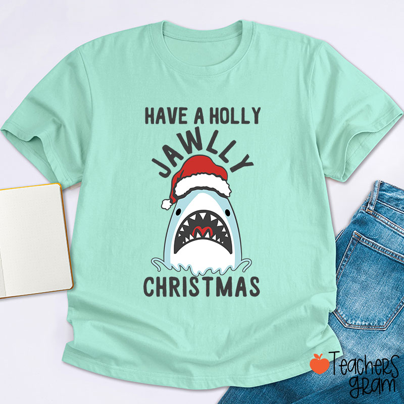Have A Holly Jawllly Christmas Teacher T-Shirt