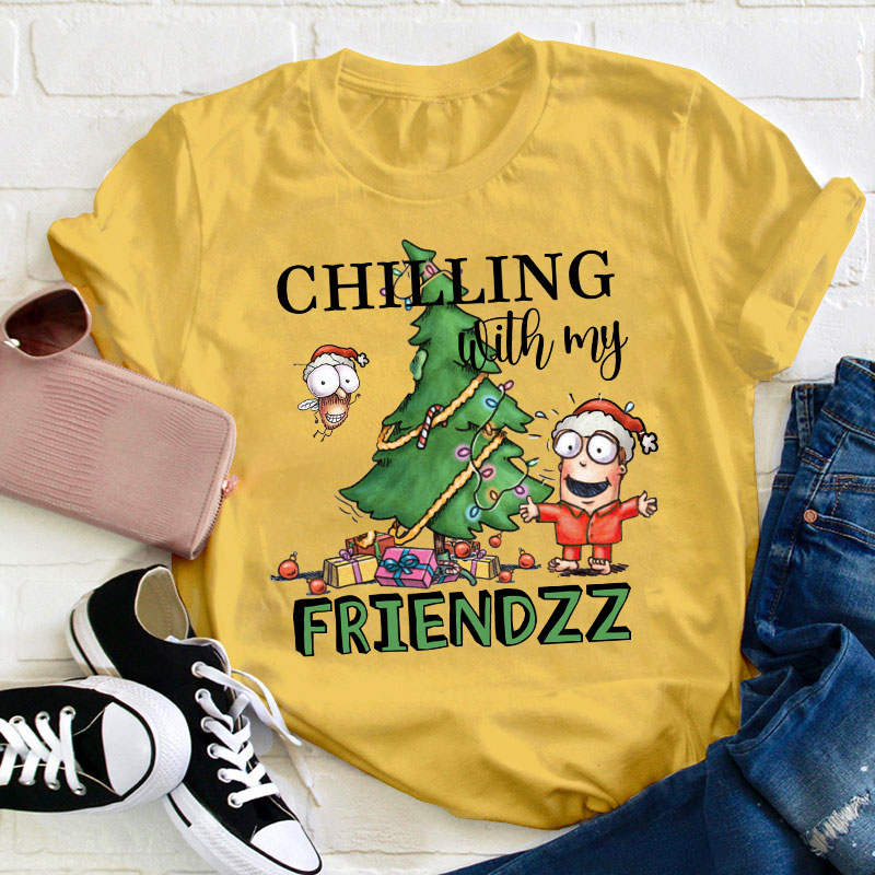 Chilling With My Friendzz Teacher T-Shirt