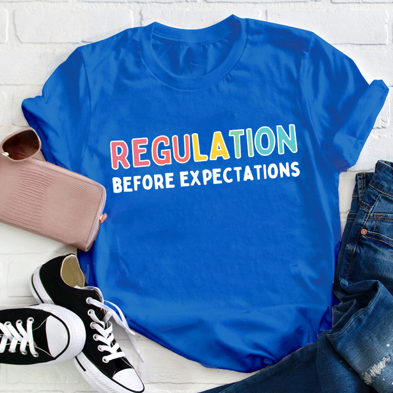 Regulation Before Expectations Teacher T-Shirt