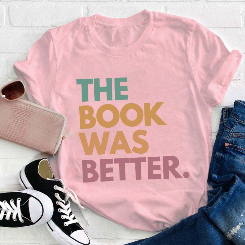 The Book Was Better Happen Teacher T-Shirt