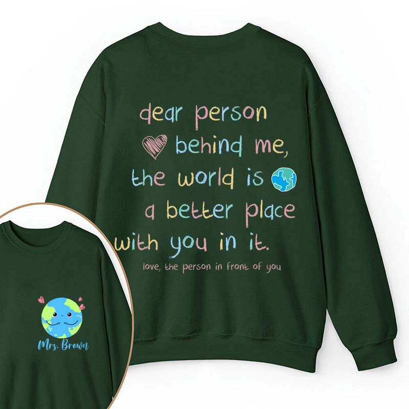 Personalized Name The World Is A Better Place With You In It Teacher Two Sided Sweatshirt