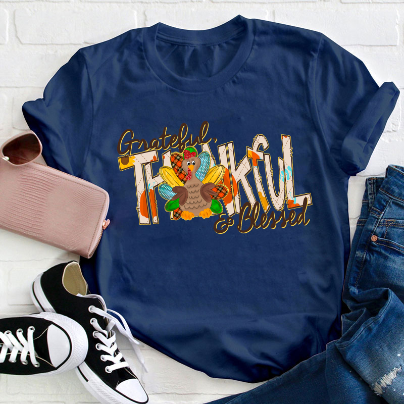 Grateful Thankful And Blessed Teacher T-Shirt