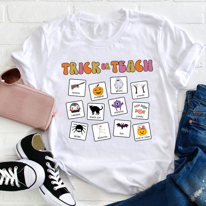 Trick Or Teach Teacher T-Shirt