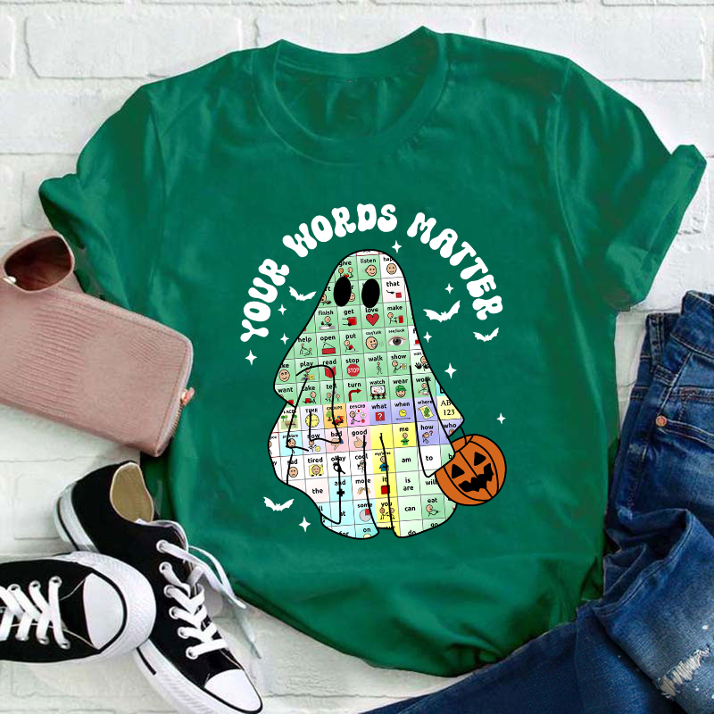 Your Words Matter Ghost Teacher T-Shirt