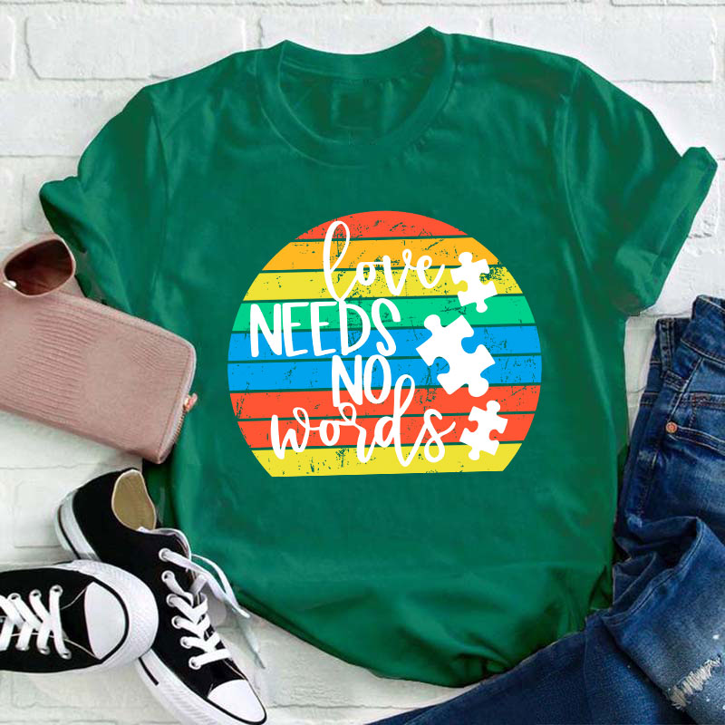 Love Needs No Words Teacher T-Shirt