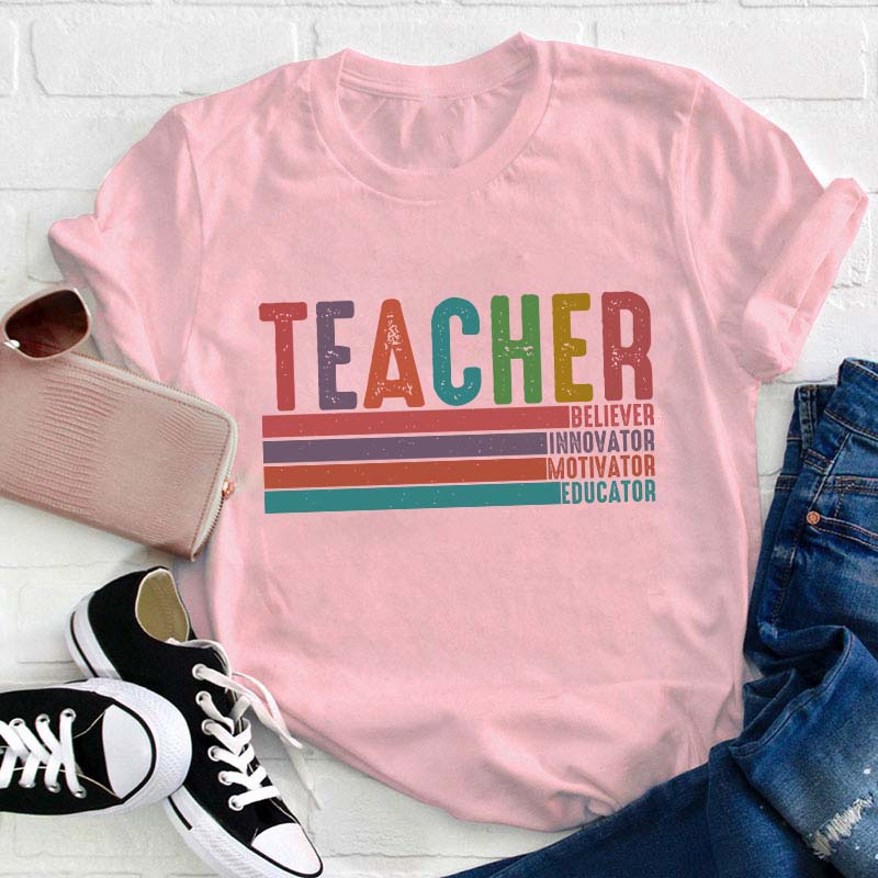 Believer Innovator Motivator Educator Teacher T-Shirt