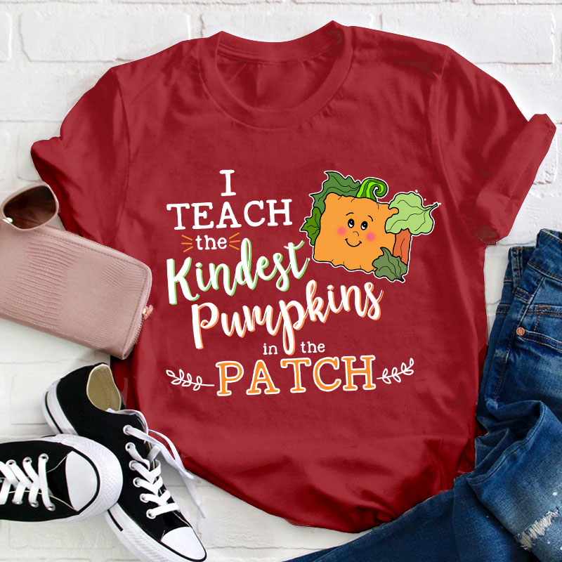 I Teach The Kindest Pumpkins In The Patch Teacher T-Shirt