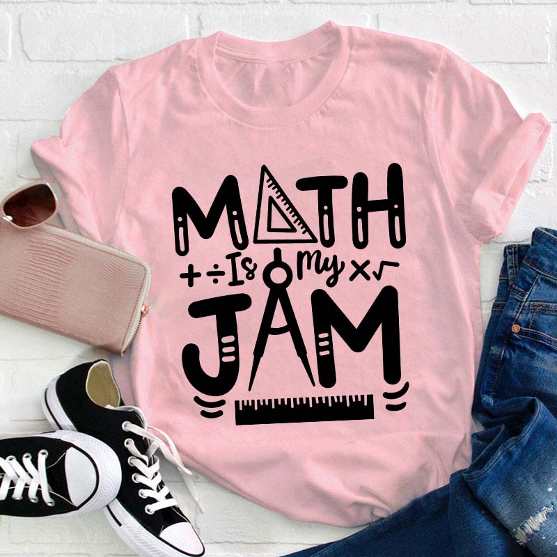Math Is My Jam Teacher T-Shirt