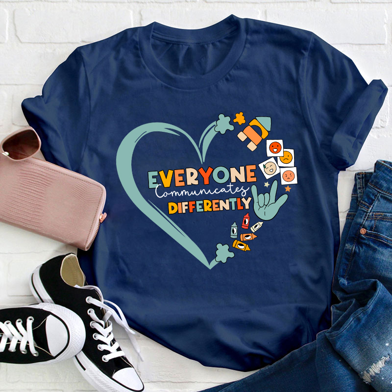 Everyone Communicates Differently Teacher T-Shirt