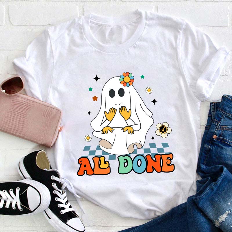 All Done Ghost Teacher T-Shirt