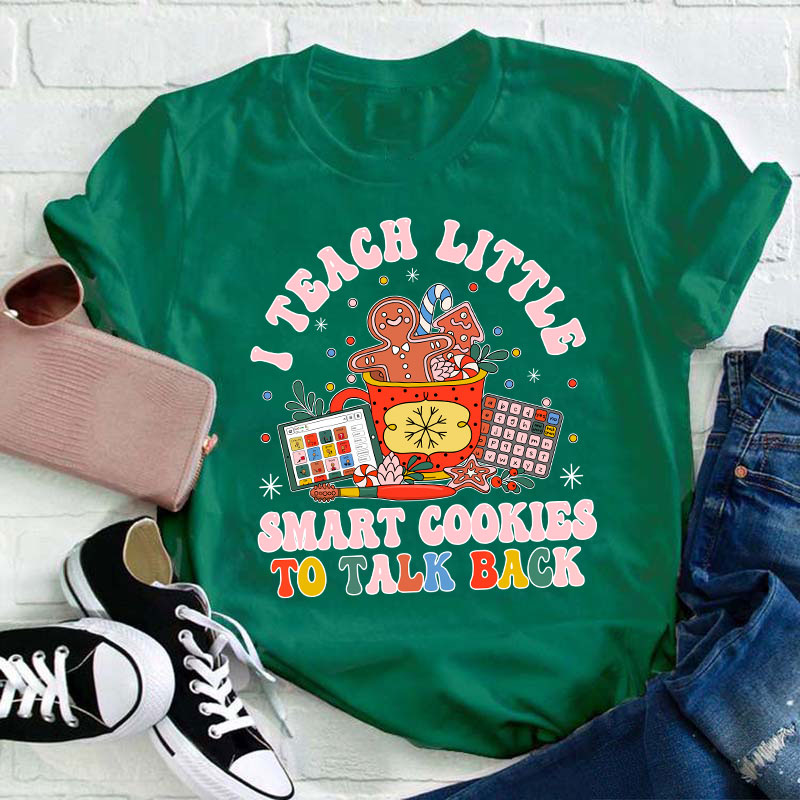 I Teach The Smart Cookies To Talk Back Teacher T-Shirt