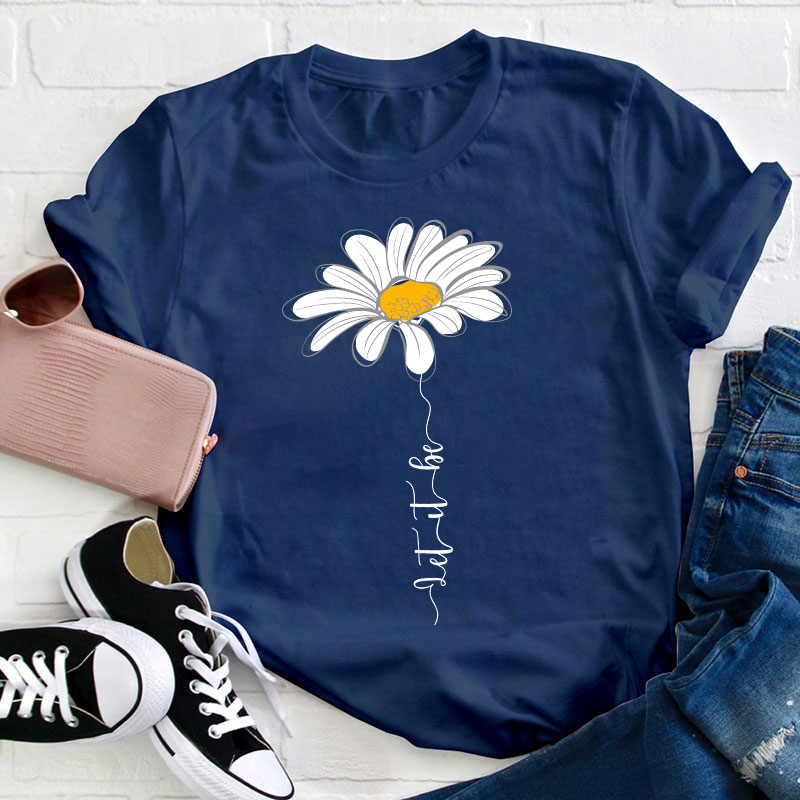 Let It Be Daisy Teacher T-Shirt