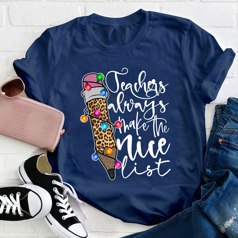 Teachers Always Make The Nice List Teacher T-Shirt