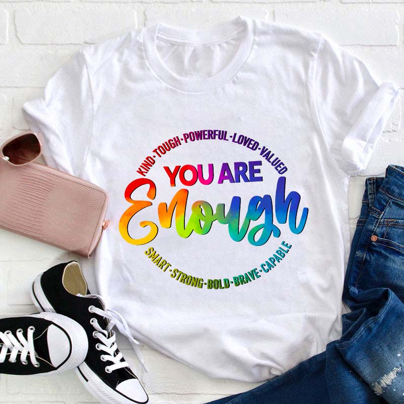 You Are Enough Teacher T-Shirt