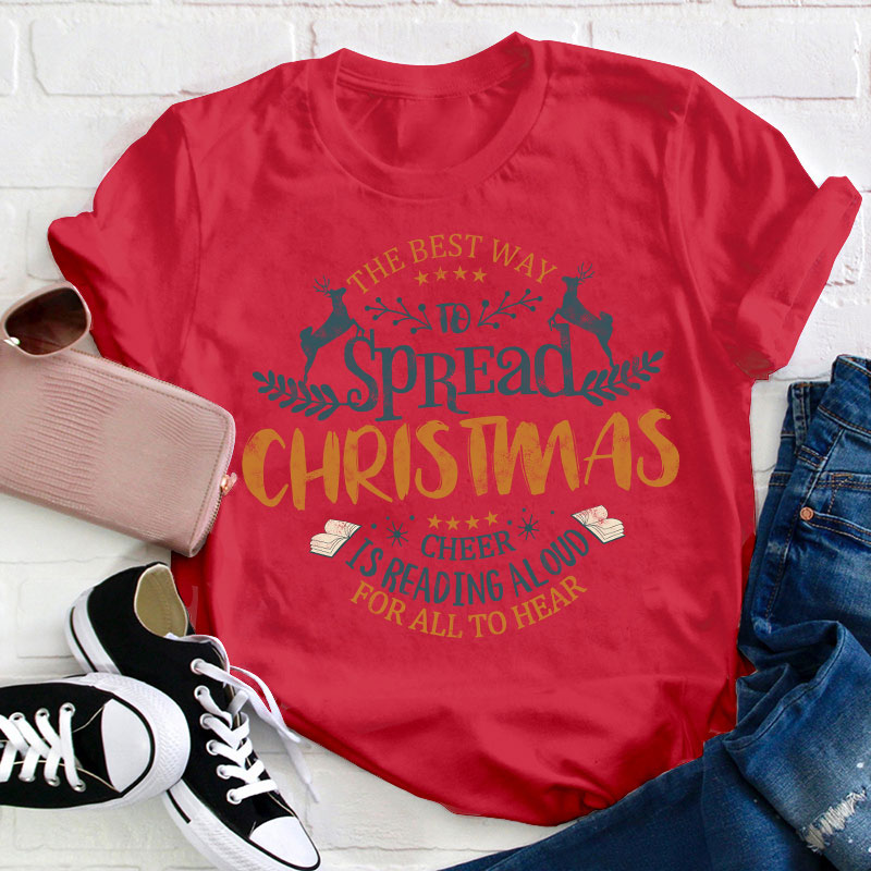The Best Way To Spread Christmas Cheer Teacher T-Shirt