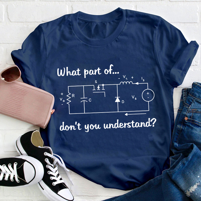 What Part Of Don't You Understand Teacher T-Shirt