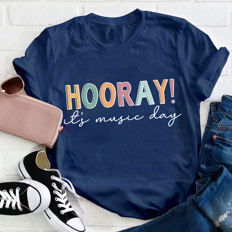 Hooray It's Music Day Teacher T-Shirt