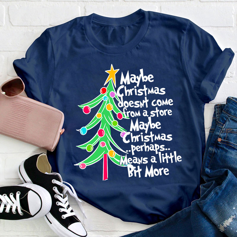 Maybe Christmas Perhaps Means A Little Bit More Teacher T-Shirt