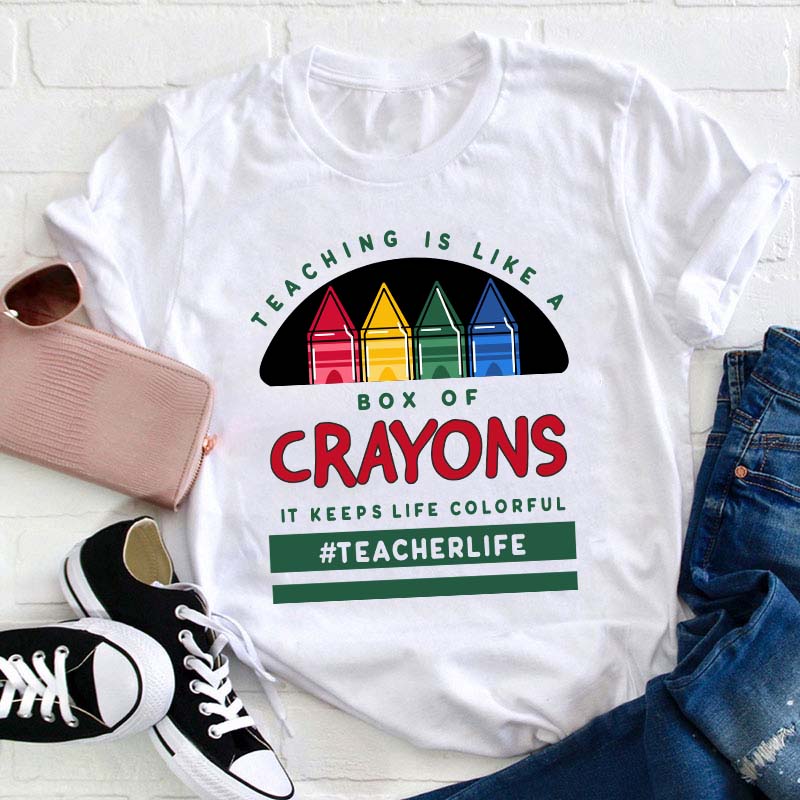 Teaching Is Like A Box Of Crayons Teacher T-Shirt
