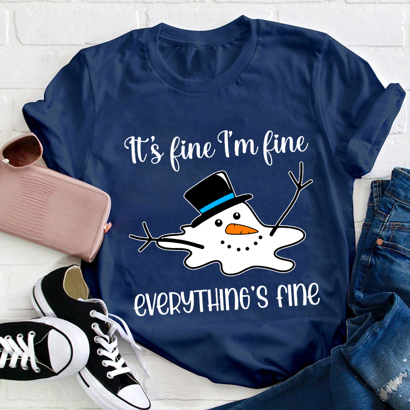 It's Fine I'm Fine Everything's Fine Teacher T-Shirt