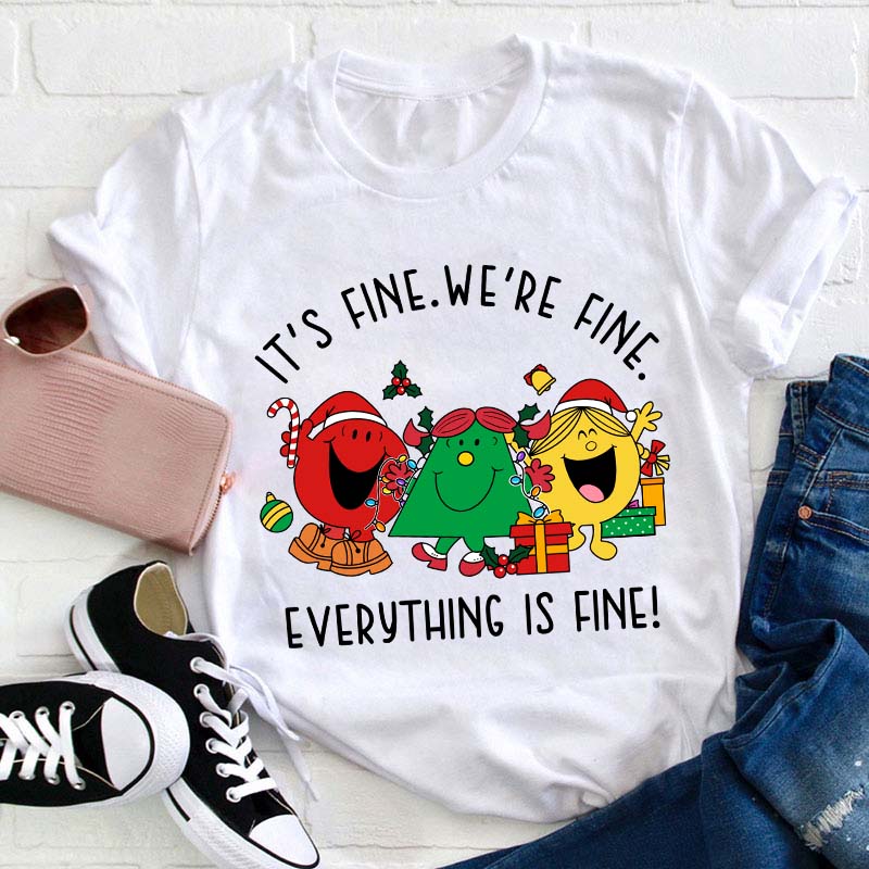 It's Fine We're Fine Everything Is Fine Teacher T-Shirt