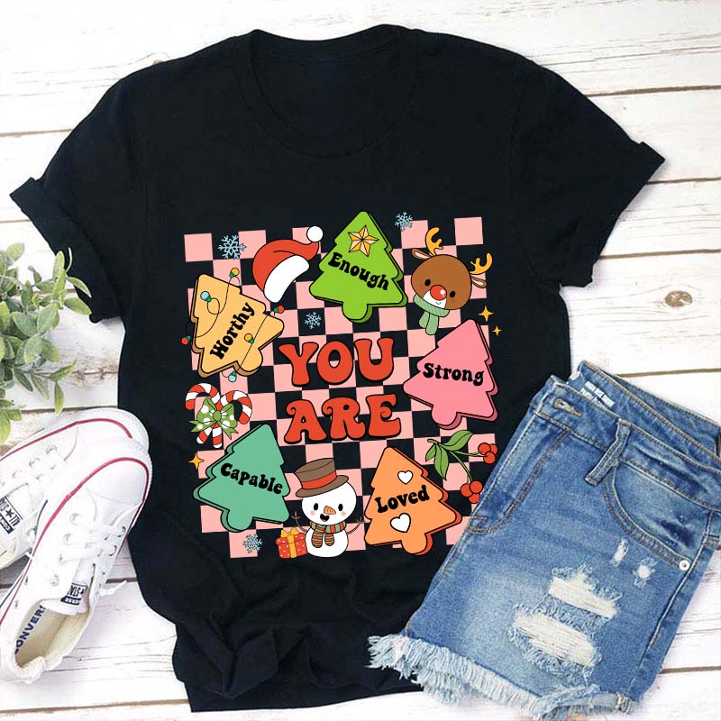 You Are Worthy Enoutgh Strong Capable Loved Teacher T-Shirt