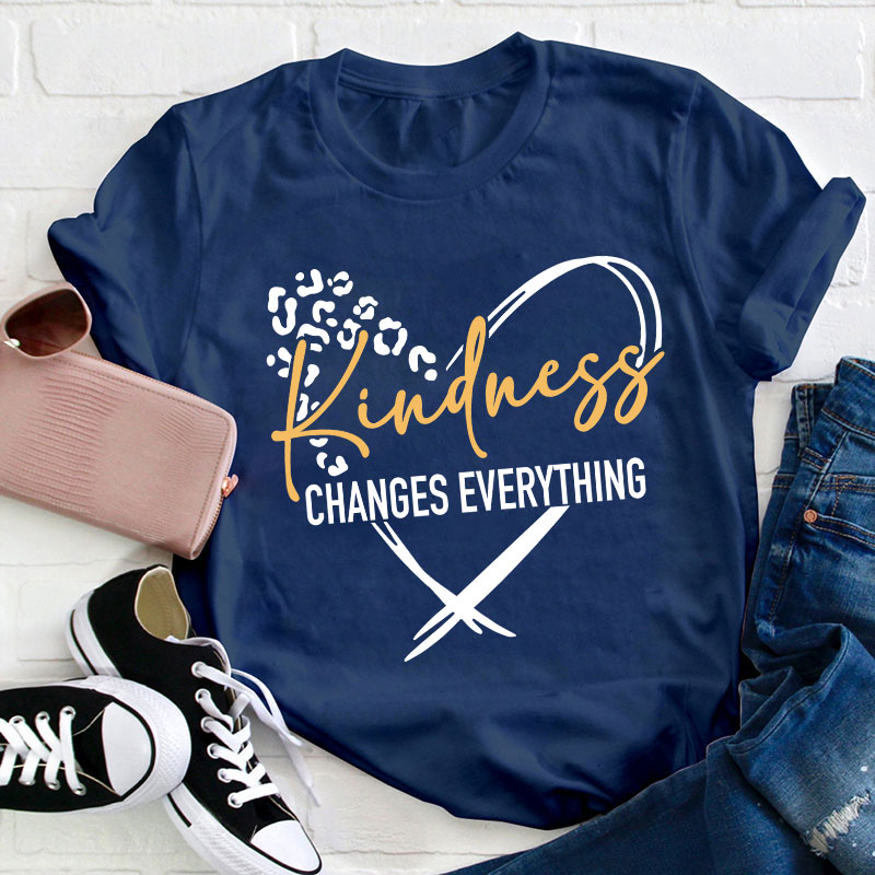 Kindness Changes Everything Teacher T-Shirt