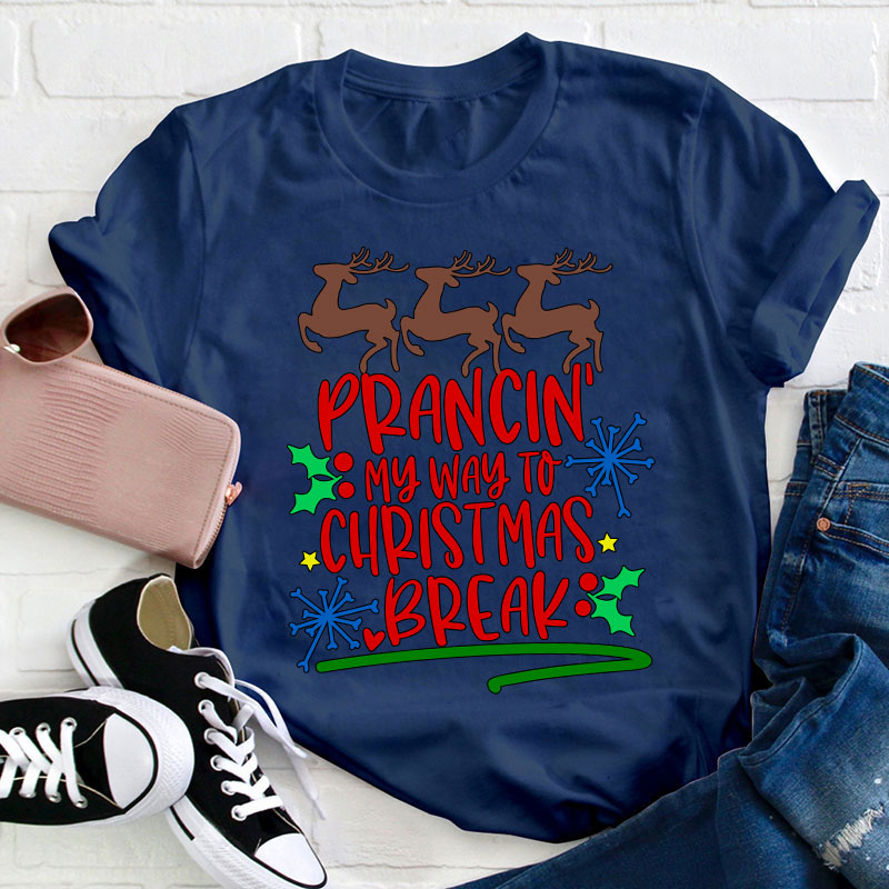 Prancing My Way To Christmas Break Teacher T-Shirt