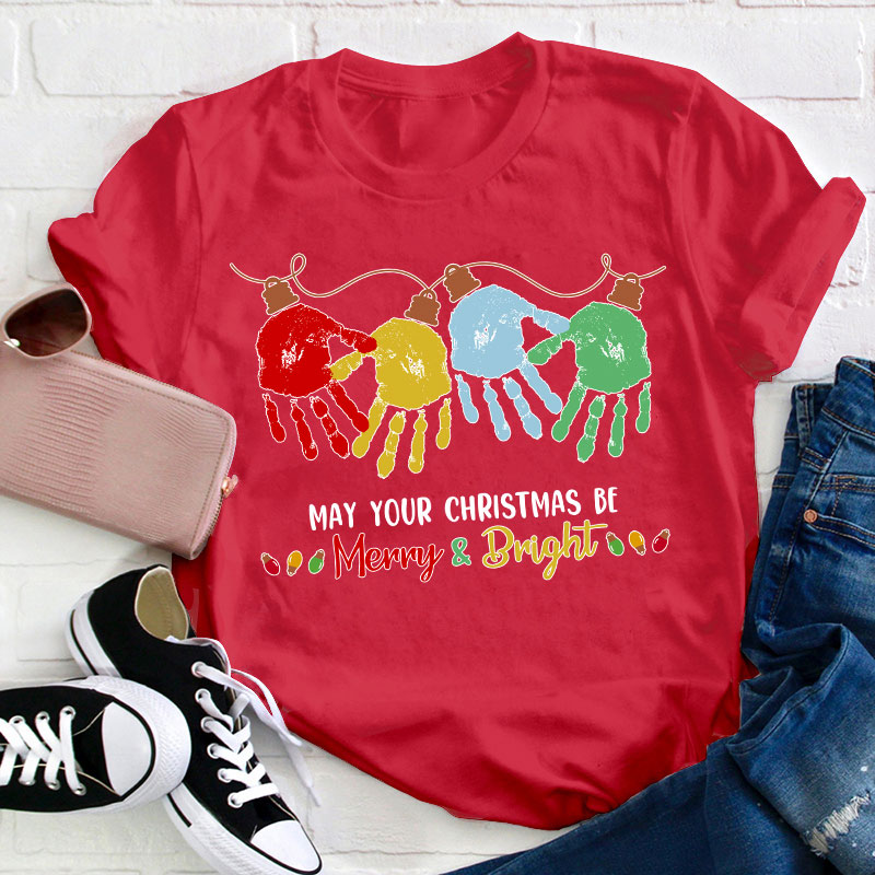 May Your Christmas Be Merry And Bright Teacher T-Shirt