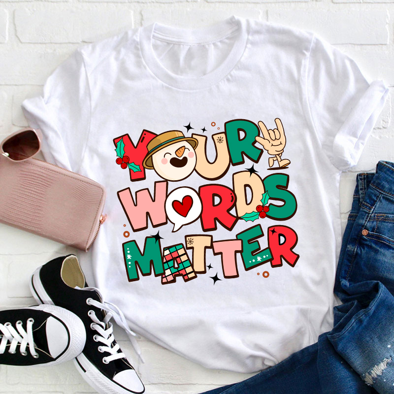 Your Words Matter Teacher T-Shirt