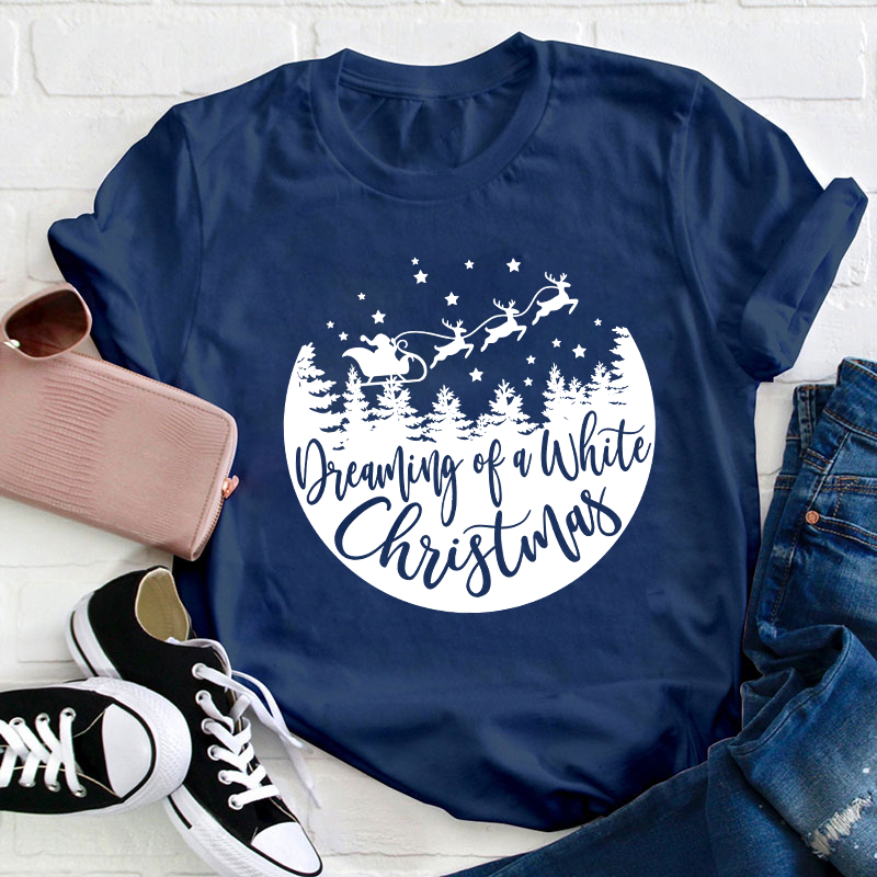 Dreaming Of A White Christmas Teacher T-Shirt