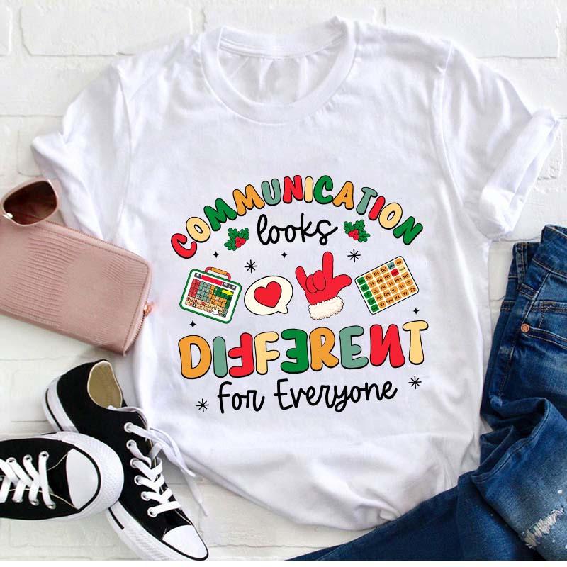 Communication Looks Different For Everyone Teacher T-Shirt