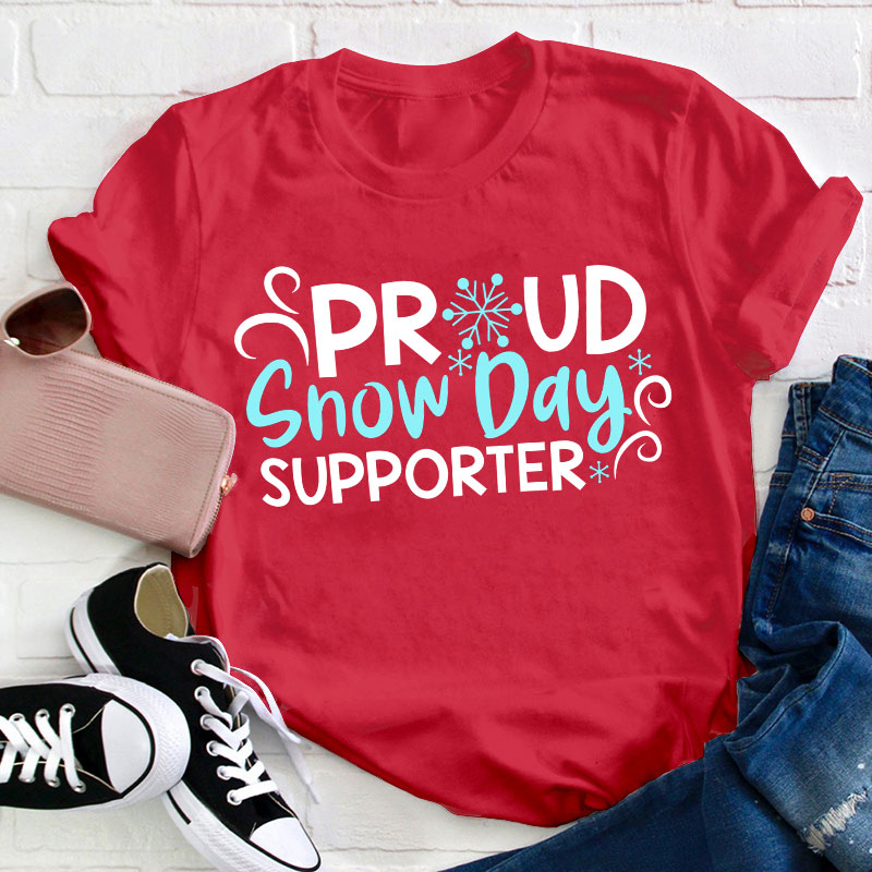Proud Snow Day Supporter Teacher T-Shirt