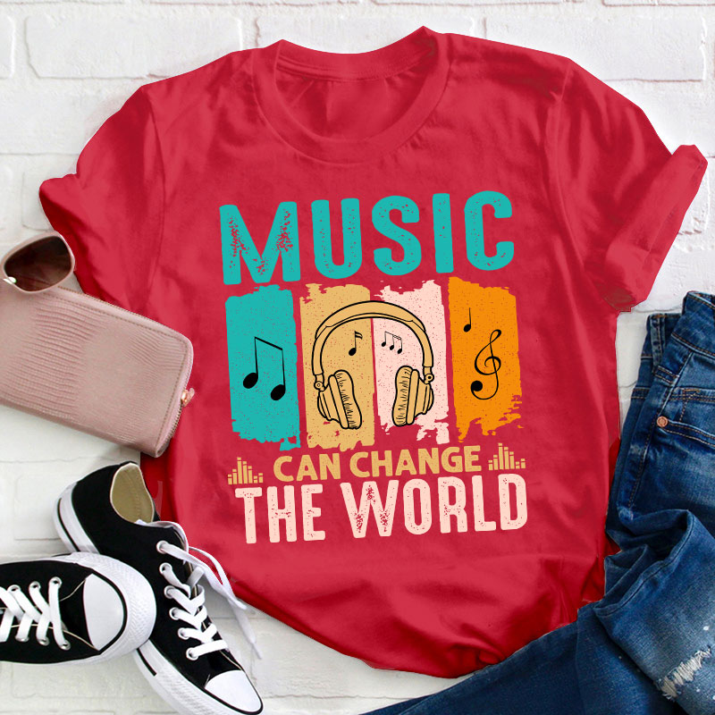 Music Can Change The World Teacher T-Shirt