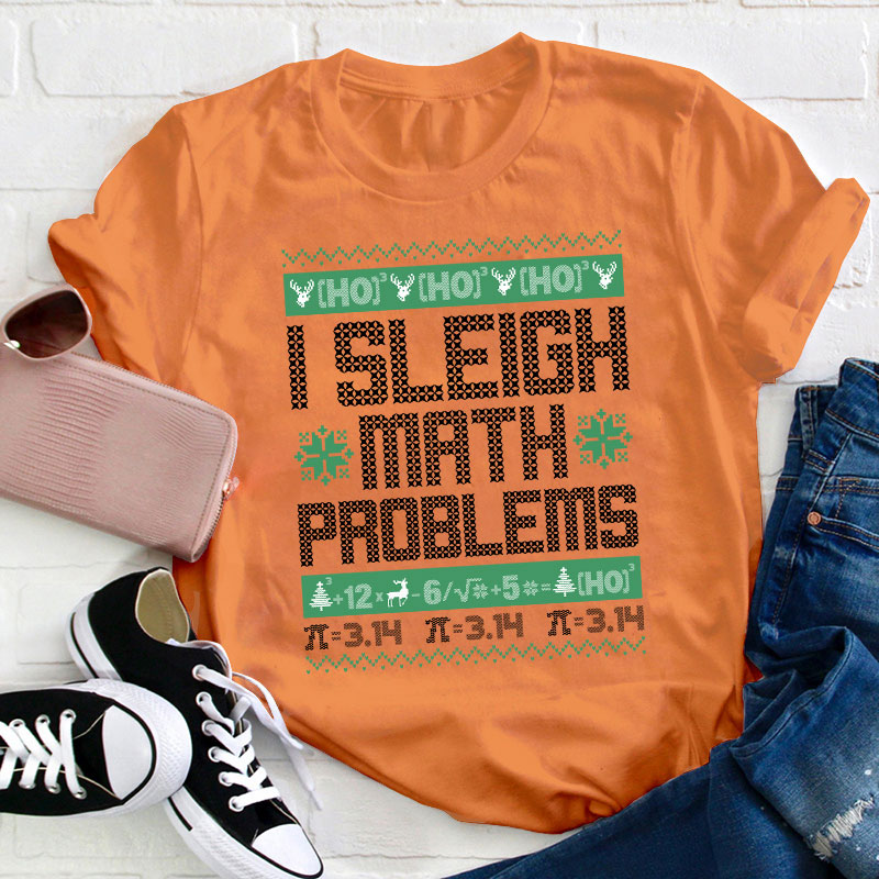 I Sleigh Math Problems Teacher T-Shirt